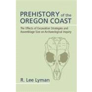 Prehistory of the Oregon Coast: The Effects of Excavation Strategies and Assemblage Size on Archaeological Inquiry