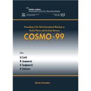 Cosmo-99: Proceedings of the Third International Workshop on Particle Physics and Theearly Universe, Ictp, Trieste, Italy Held on September 27 - October 2, 1999