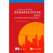 Singapore Perspectives 2011 : Our Inclusive Society: Going Forward