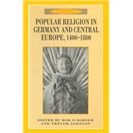 Popular Religion in Germany and Central Europe 1400-1800