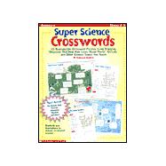 Super Science Crosswords: 15 Reproducible Crossword Puzzles Using Engaging Diagrams That Help Kids Learn About Plants, Animals, and Other Science Topics You Teach