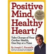 Positive Mind, Healthy Heart! Take Charge of Your Cardiac Health, One Day at a Time