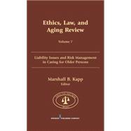Ethics, Law, and Aging Review: Liability Issues and Risk Management in Caring for Older Persons, Volume 7