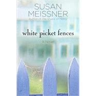 White Picket Fences A Novel
