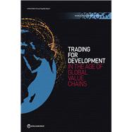 World Development Report 2020 Trading for Development in the Age of Global Value Chains
