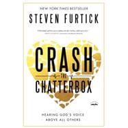 Crash the Chatterbox Hearing God's Voice Above All Others