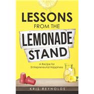 LESSONS FROM THE LEMONADE STAND A Recipe for Entrepreneurial Happiness