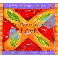 The Mastery of Love CD A Practical Guide to the Art of Relationship