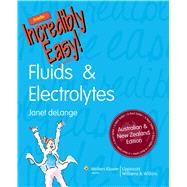 Fluids & Electrolytes Made Incredibly Easy! Australia and New Zealand Edition