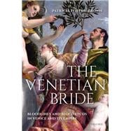 The Venetian Bride Bloodlines and Blood Feuds in Venice and its Empire