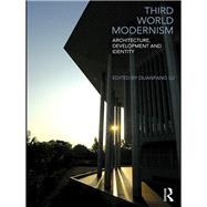 Third World Modernism: Architecture, Development and Identity