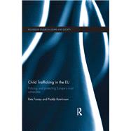 Child Trafficking in the EU: Policing and Protecting EuropeÆs Most Vulnerable