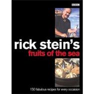 Rick Stein's Fruits of the Sea Over 150 Seafood Recipes for Every Occasion