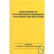 Development of Non-Renewable Resources: Proceedings of the Engineering Foundation Conference on Challenges and Solutions, Cairo, Egypt November 16-21, 1997