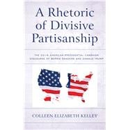 A Rhetoric of Divisive Partisanship The 2016 American Presidential Campaign Discourse of Bernie Sanders and Donald Trump