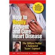 How to Really Prevent and Cure Heart Disease The Billion Dollar Cholesterol 'Scam' Exposed
