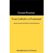 From Catholic to Protestant: Religion and the People in Tudor and Stuart England