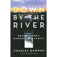 Down by the River Drugs, Money, Murder, and Family