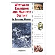 Westward Expansion and Manifest Destiny in American History