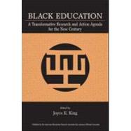 Black Education : A Transformative Research and Action Agenda for the New Century