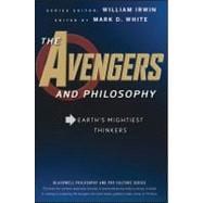 The Avengers and Philosophy Earth's Mightiest Thinkers