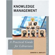 Knowledge Management A Practical Guide for Librarians