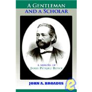 A Gentleman And A Scholar: Memoir Of James P. Boyce