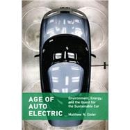 Age of Auto Electric Environment, Energy, and the Quest for the Sustainable Car