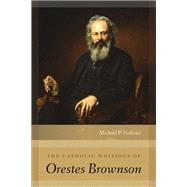 The Catholic Writings of Orestes Brownson