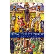 From Jesus to Christ; The Origins of the New Testament Images of Christ, Second Edition