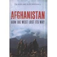Afghanistan : How the West Lost Its Way