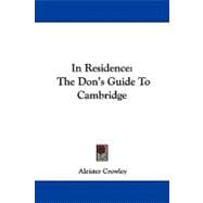 In Residence : The Don's Guide to Cambridge