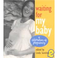 Waiting for My Baby : A Celebration of Pregnancy