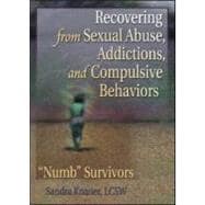 Recovering from Sexual Abuse, Addictions, and Compulsive Behaviors: “Numb” Survivors