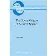 The Social Origins of Modern Science