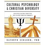 Cultural Psychology & Christian Diversity: Developing Cultural Competence for a Diverse Christian Community