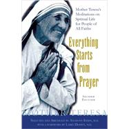 Everything Starts From Prayer Mother Teresa's Meditations on Spiritual Life for People of All Faiths