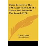 Three Letters to the Tithe Association at the Crown and Anchor in the Strand