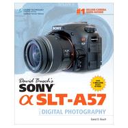 David Busch's Sony Alpha SLT-A57 Guide to Digital Photography, 1st Edition