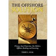 The Offshore Solution: Privacy, Asset Protection, Tax Shelters, Offshore Banking and Investing