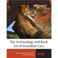 The Archaeology and Rock Art of Swordfish Cave