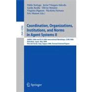 Coordination, Organizations, Institutions, and Norms in Agent Systems II: Aamas 2006 and Ecai 2006 International Workshops, Coin 2006, Hakodate, Japan, May 9, 2006 Riva Del Garda, Italy, August 28, 2006, Revised Selected Pap
