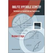 Analytic Hyperbolic Geometry : Mathematical Foundations and Applications