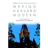 Making Harvard Modern The Rise of America's University