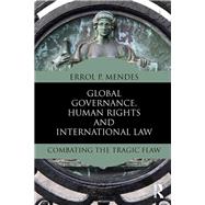 Global Governance, Human Rights and International Law: Combating the Tragic Flaw