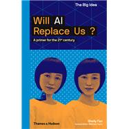 Will AI Replace Us? (The Big Idea Series)