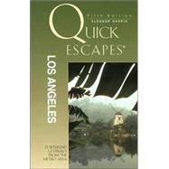 Quick Escapes® Los Angeles, 5th; 23 Weekend Getaways from the Metro Area