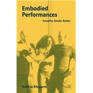 Embodied Performances Sexuality, Gender, Bodies
