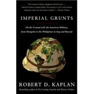 Imperial Grunts On the Ground with the American Military, from Mongolia to the Philippines to Iraq and Beyond