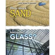 How Does Sand Become Glass?
